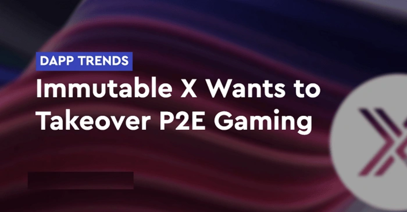 Polygon和Optimism的对手——Immutable X能接管P2E游戏吗？